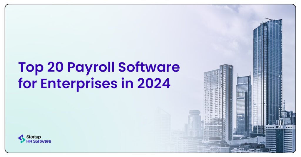 Top 20 Payroll Software for Enterprises in 2024